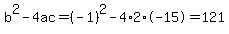 b%5E2-4ac=%28-1%29%5E2-4%2A2%2A-15=121