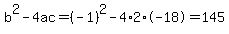 b%5E2-4ac=%28-1%29%5E2-4%2A2%2A-18=145