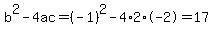 b%5E2-4ac=%28-1%29%5E2-4%2A2%2A-2=17
