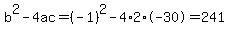 b%5E2-4ac=%28-1%29%5E2-4%2A2%2A-30=241