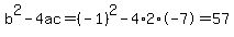 b%5E2-4ac=%28-1%29%5E2-4%2A2%2A-7=57