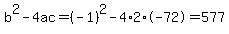 b%5E2-4ac=%28-1%29%5E2-4%2A2%2A-72=577