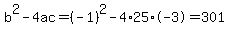 b%5E2-4ac=%28-1%29%5E2-4%2A25%2A-3=301