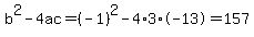 b%5E2-4ac=%28-1%29%5E2-4%2A3%2A-13=157