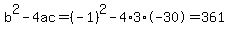 b%5E2-4ac=%28-1%29%5E2-4%2A3%2A-30=361