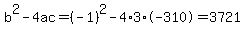 b%5E2-4ac=%28-1%29%5E2-4%2A3%2A-310=3721