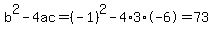 b%5E2-4ac=%28-1%29%5E2-4%2A3%2A-6=73