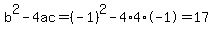 b%5E2-4ac=%28-1%29%5E2-4%2A4%2A-1=17