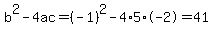 b%5E2-4ac=%28-1%29%5E2-4%2A5%2A-2=41