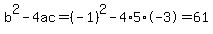 b%5E2-4ac=%28-1%29%5E2-4%2A5%2A-3=61