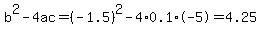 b%5E2-4ac=%28-1.5%29%5E2-4%2A0.1%2A-5=4.25