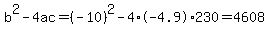 b%5E2-4ac=%28-10%29%5E2-4%2A-4.9%2A230=4608