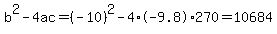 b%5E2-4ac=%28-10%29%5E2-4%2A-9.8%2A270=10684