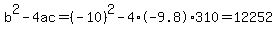 b%5E2-4ac=%28-10%29%5E2-4%2A-9.8%2A310=12252