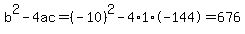 b%5E2-4ac=%28-10%29%5E2-4%2A1%2A-144=676