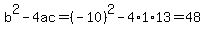 b%5E2-4ac=%28-10%29%5E2-4%2A1%2A13=48