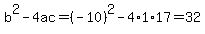 b%5E2-4ac=%28-10%29%5E2-4%2A1%2A17=32