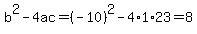 b%5E2-4ac=%28-10%29%5E2-4%2A1%2A23=8