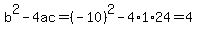b%5E2-4ac=%28-10%29%5E2-4%2A1%2A24=4