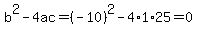 b%5E2-4ac=%28-10%29%5E2-4%2A1%2A25=0