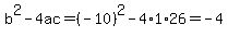 b%5E2-4ac=%28-10%29%5E2-4%2A1%2A26=-4