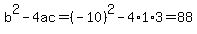 b%5E2-4ac=%28-10%29%5E2-4%2A1%2A3=88