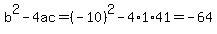 b%5E2-4ac=%28-10%29%5E2-4%2A1%2A41=-64