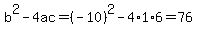 b%5E2-4ac=%28-10%29%5E2-4%2A1%2A6=76