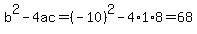 b%5E2-4ac=%28-10%29%5E2-4%2A1%2A8=68