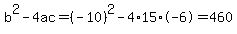 b%5E2-4ac=%28-10%29%5E2-4%2A15%2A-6=460