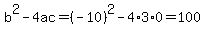 b%5E2-4ac=%28-10%29%5E2-4%2A3%2A0=100