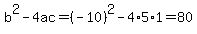 b%5E2-4ac=%28-10%29%5E2-4%2A5%2A1=80