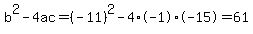b%5E2-4ac=%28-11%29%5E2-4%2A-1%2A-15=61
