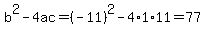 b%5E2-4ac=%28-11%29%5E2-4%2A1%2A11=77