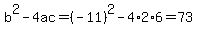 b%5E2-4ac=%28-11%29%5E2-4%2A2%2A6=73
