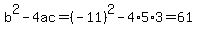 b%5E2-4ac=%28-11%29%5E2-4%2A5%2A3=61