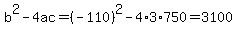 b%5E2-4ac=%28-110%29%5E2-4%2A3%2A750=3100
