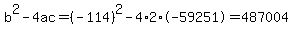 b%5E2-4ac=%28-114%29%5E2-4%2A2%2A-59251=487004