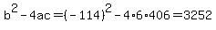 b%5E2-4ac=%28-114%29%5E2-4%2A6%2A406=3252