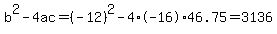 b%5E2-4ac=%28-12%29%5E2-4%2A-16%2A46.75=3136
