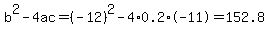 b%5E2-4ac=%28-12%29%5E2-4%2A0.2%2A-11=152.8