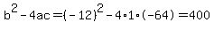b%5E2-4ac=%28-12%29%5E2-4%2A1%2A-64=400