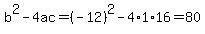 b%5E2-4ac=%28-12%29%5E2-4%2A1%2A16=80