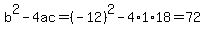 b%5E2-4ac=%28-12%29%5E2-4%2A1%2A18=72