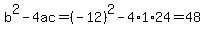 b%5E2-4ac=%28-12%29%5E2-4%2A1%2A24=48