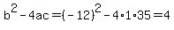b%5E2-4ac=%28-12%29%5E2-4%2A1%2A35=4