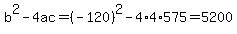 b%5E2-4ac=%28-120%29%5E2-4%2A4%2A575=5200