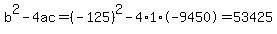 b%5E2-4ac=%28-125%29%5E2-4%2A1%2A-9450=53425