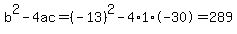 b%5E2-4ac=%28-13%29%5E2-4%2A1%2A-30=289