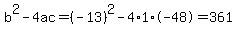 b%5E2-4ac=%28-13%29%5E2-4%2A1%2A-48=361